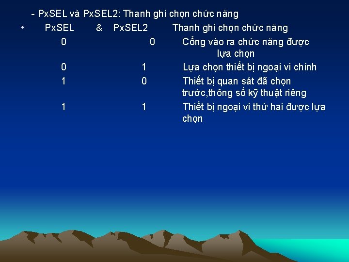 - Px. SEL và Px. SEL 2: Thanh ghi chọn chức năng • Px.