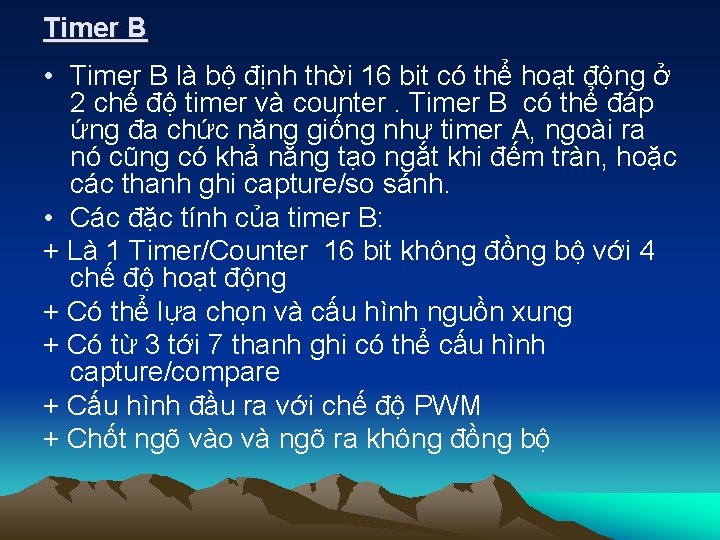 Timer B • Timer B là bộ định thời 16 bit có thể hoạt