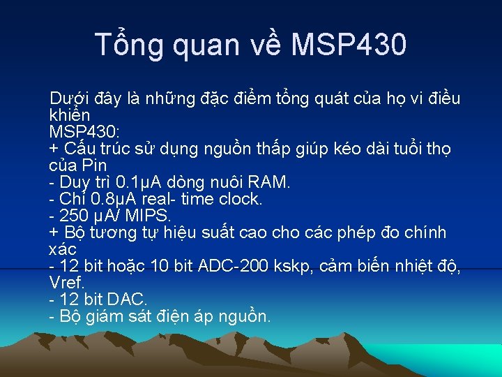 Tổng quan về MSP 430 Dưới đây là những đặc điểm tổng quát của