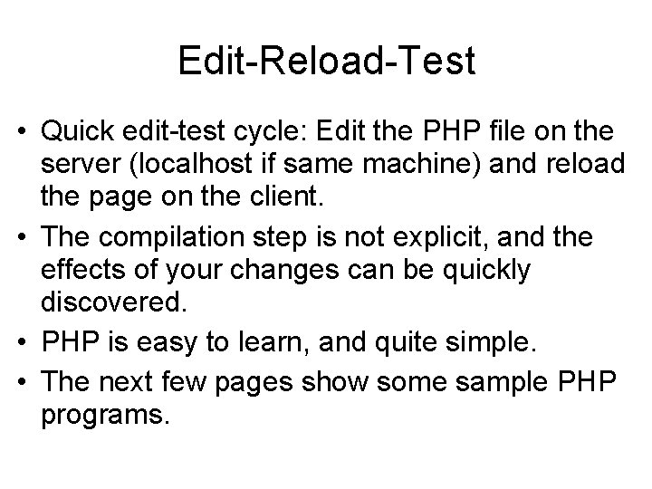 Edit-Reload-Test • Quick edit-test cycle: Edit the PHP file on the server (localhost if