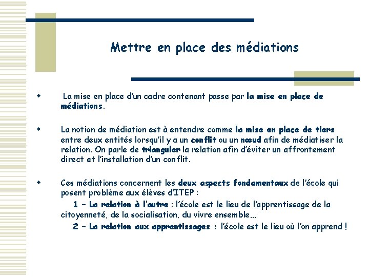 Mettre en place des médiations w La mise en place d’un cadre contenant passe