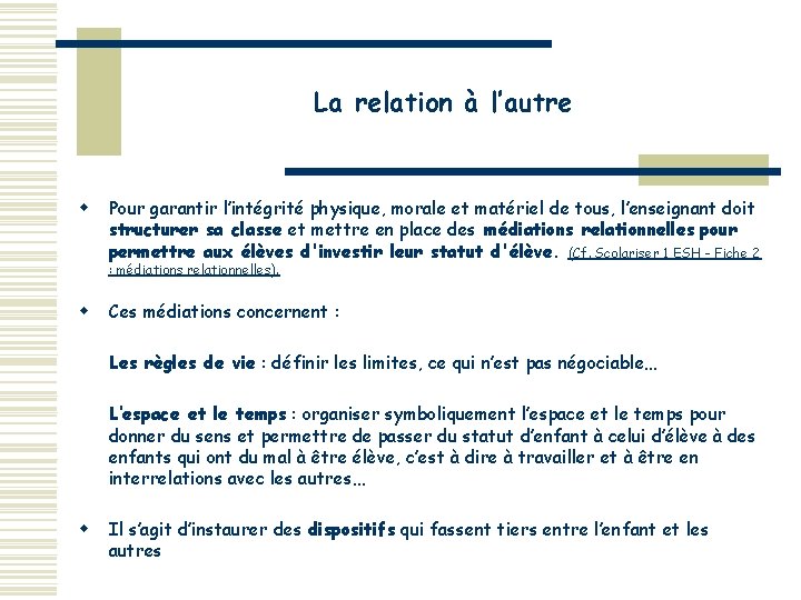 La relation à l’autre w Pour garantir l’intégrité physique, morale et matériel de tous,