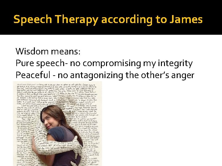 Speech Therapy according to James Wisdom means: Pure speech- no compromising my integrity Peaceful