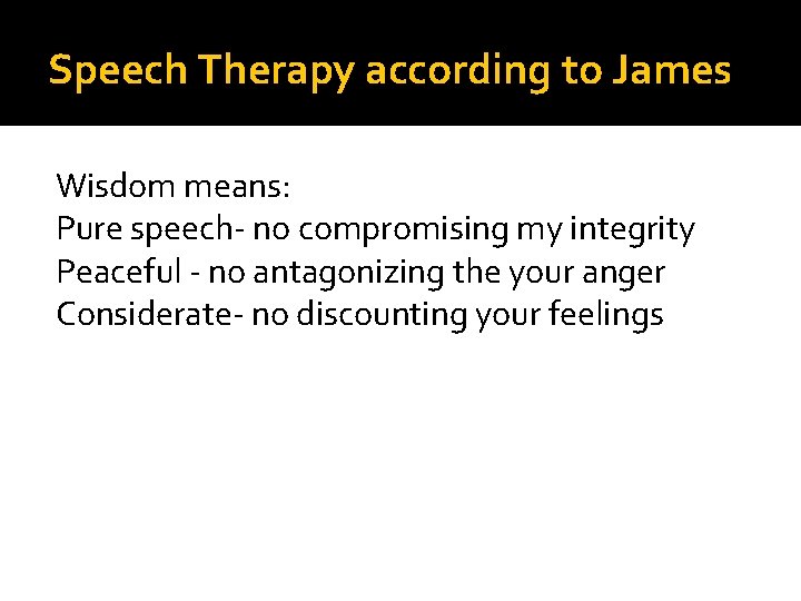 Speech Therapy according to James Wisdom means: Pure speech- no compromising my integrity Peaceful