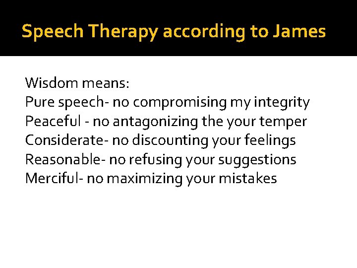 Speech Therapy according to James Wisdom means: Pure speech- no compromising my integrity Peaceful