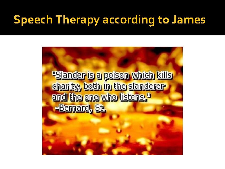 Speech Therapy according to James 