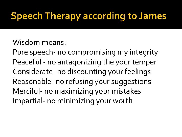 Speech Therapy according to James Wisdom means: Pure speech- no compromising my integrity Peaceful