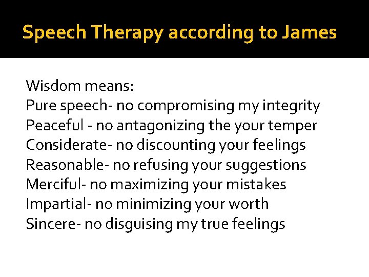 Speech Therapy according to James Wisdom means: Pure speech- no compromising my integrity Peaceful