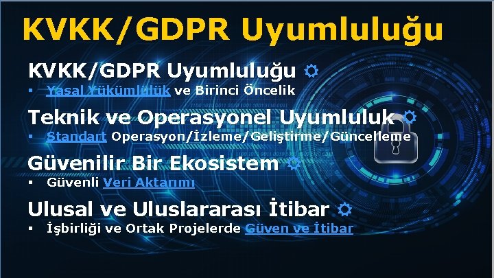 KVKK/GDPR Uyumluluğu § Yasal Yükümlülük ve Birinci Öncelik Teknik ve Operasyonel Uyumluluk § Standart