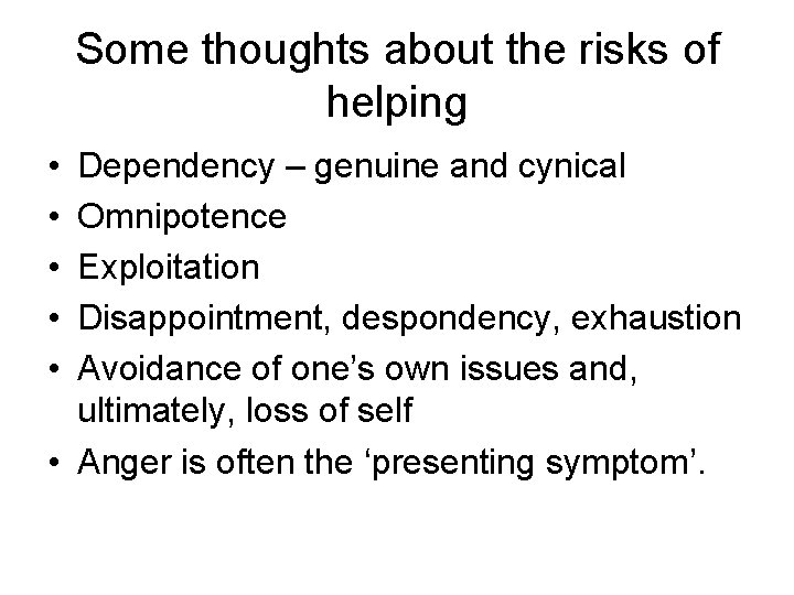 Some thoughts about the risks of helping • • • Dependency – genuine and Some thoughts about the risks of helping • • • Dependency – genuine and