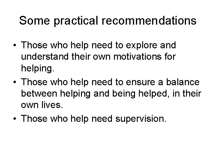 Some practical recommendations • Those who help need to explore and understand their own Some practical recommendations • Those who help need to explore and understand their own