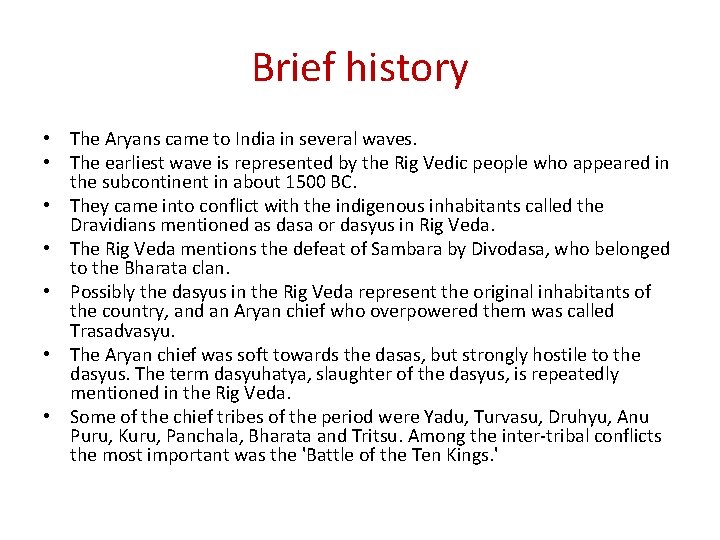 Brief history • The Aryans came to India in several waves. • The earliest