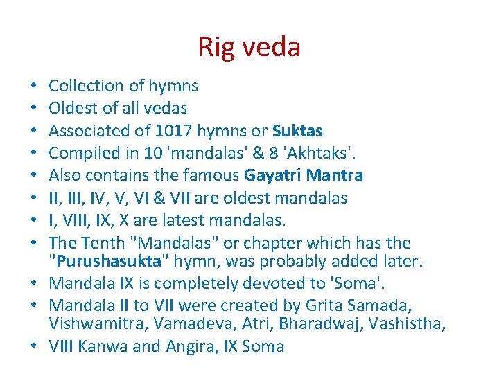 Rig veda Collection of hymns Oldest of all vedas Associated of 1017 hymns or