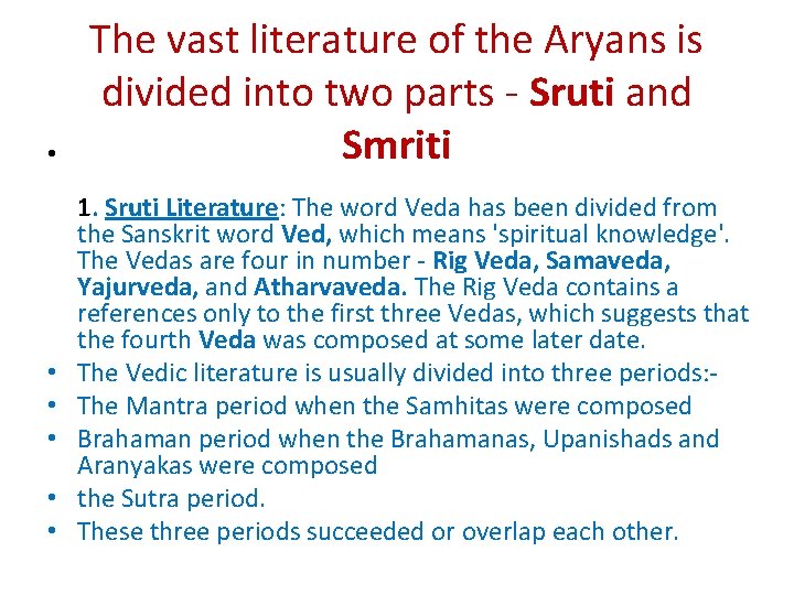  • • • The vast literature of the Aryans is divided into two