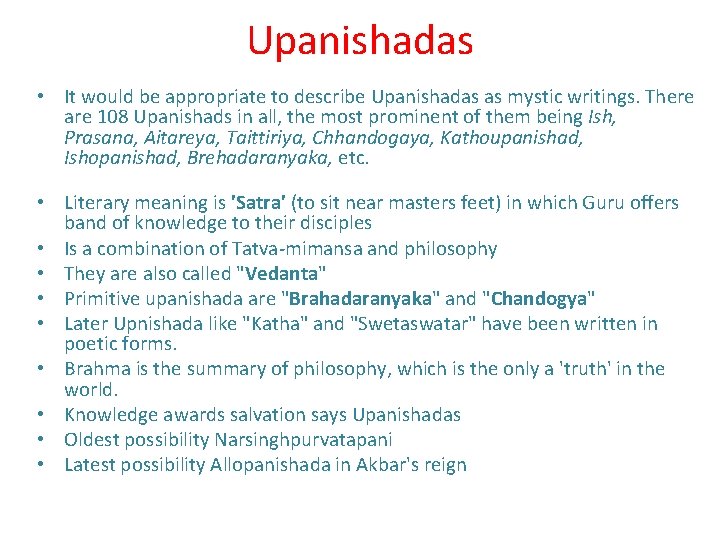 Upanishadas • It would be appropriate to describe Upanishadas as mystic writings. There are