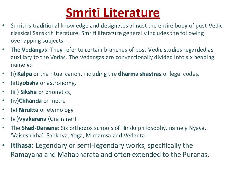 Smriti Literature • Smriti is traditional knowledge and designates almost the entire body of