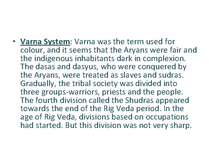  • Varna System: Varna was the term used for colour, and it seems