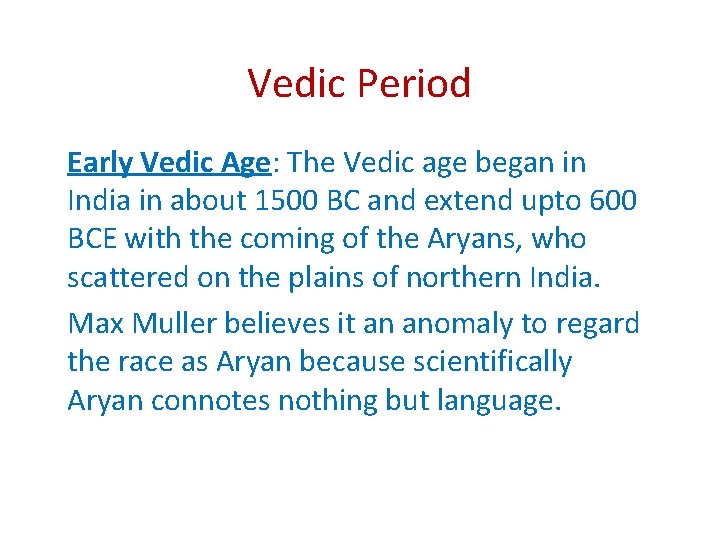 Vedic Period Early Vedic Age: The Vedic age began in India in about 1500