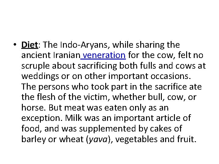  • Diet: The Indo-Aryans, while sharing the ancient Iranian veneration for the cow,