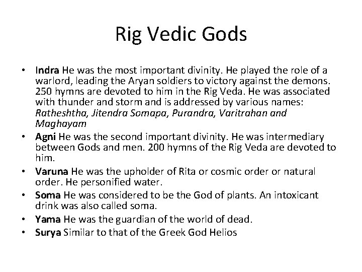 Rig Vedic Gods • Indra He was the most important divinity. He played the