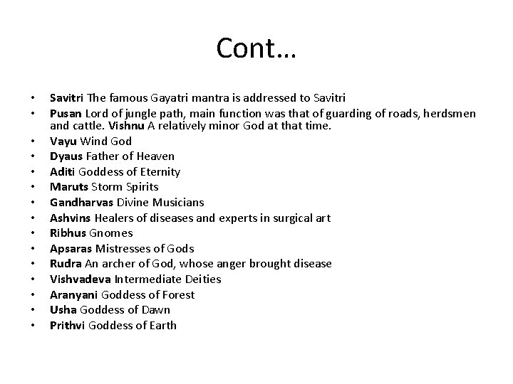 Cont… • • • • Savitri The famous Gayatri mantra is addressed to Savitri