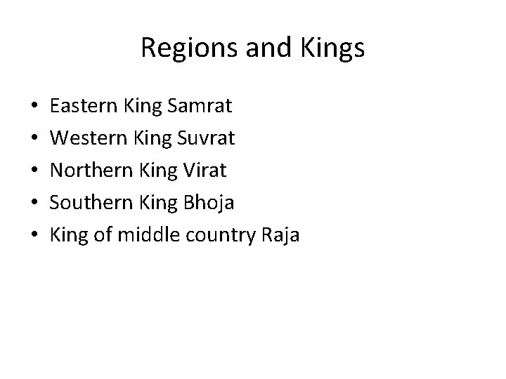 Regions and Kings • • • Eastern King Samrat Western King Suvrat Northern King