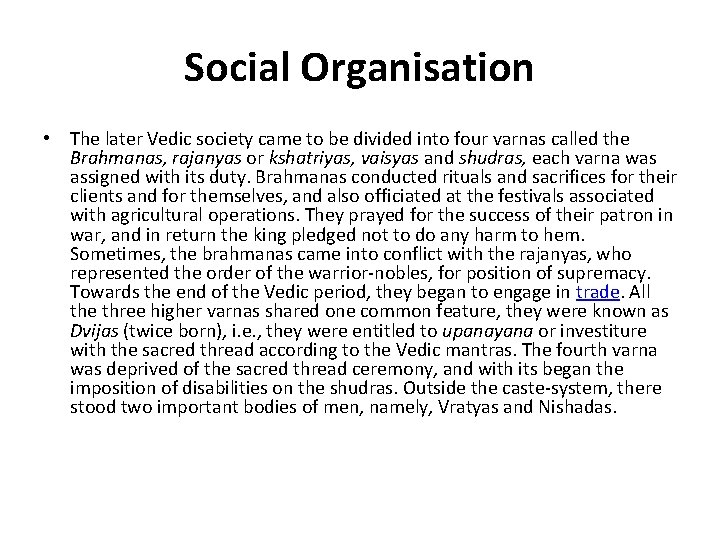 Social Organisation • The later Vedic society came to be divided into four varnas