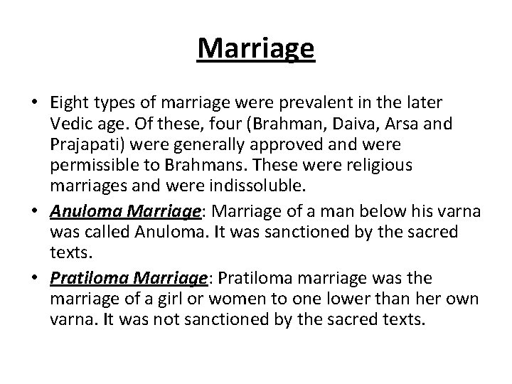 Marriage • Eight types of marriage were prevalent in the later Vedic age. Of