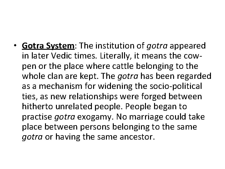  • Gotra System: The institution of gotra appeared in later Vedic times. Literally,