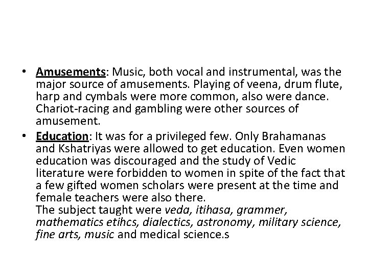  • Amusements: Music, both vocal and instrumental, was the major source of amusements.