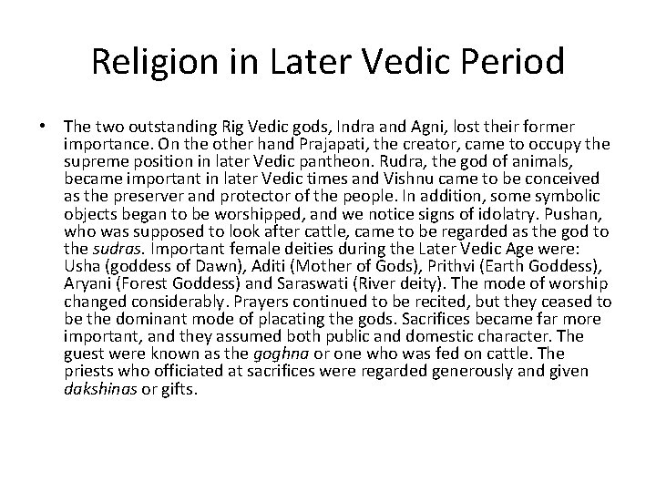 Religion in Later Vedic Period • The two outstanding Rig Vedic gods, Indra and