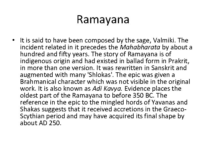 Ramayana • It is said to have been composed by the sage, Valmiki. The