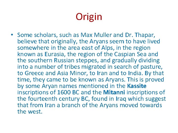 Origin • Some scholars, such as Max Muller and Dr. Thapar, believe that originally,