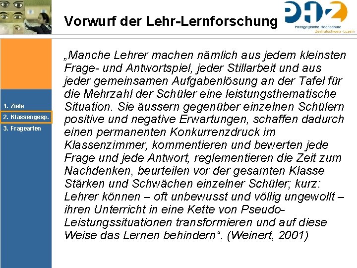 Vorwurf der Lehr-Lernforschung 1. Ziele 2. Klassengesp. 3. Fragearten „Manche Lehrer machen nämlich aus