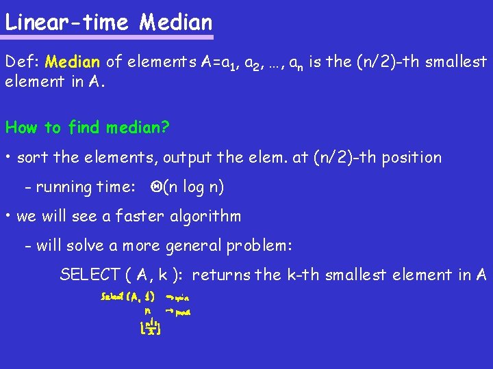 Linear-time Median Def: Median of elements A=a 1, a 2, …, an is the Linear-time Median Def: Median of elements A=a 1, a 2, …, an is the