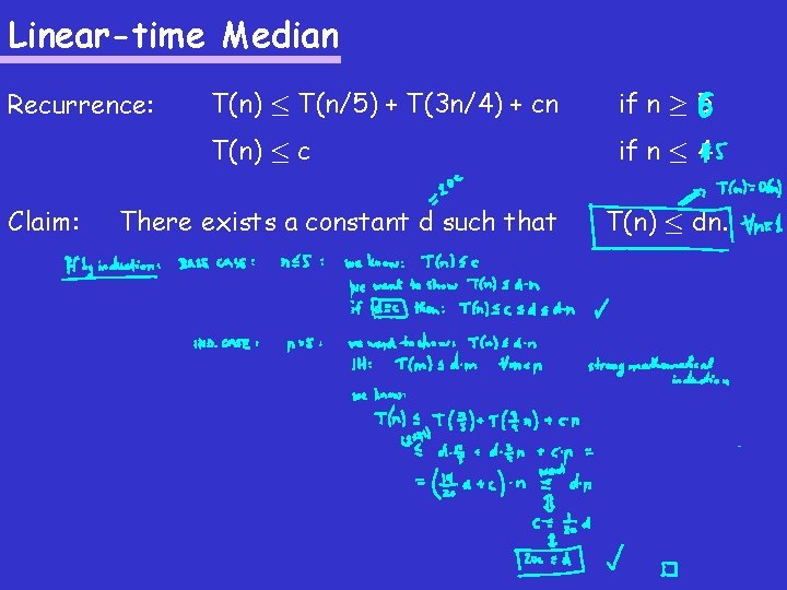 Linear-time Median Recurrence: Claim: T(n) · T(n/5) + T(3 n/4) + cn if n Linear-time Median Recurrence: Claim: T(n) · T(n/5) + T(3 n/4) + cn if n