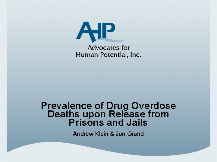Prevalence of Drug Overdose Deaths upon Release from Prisons and Jails Andrew Klein &