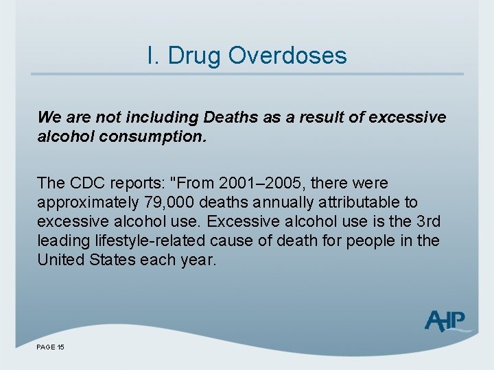 I. Drug Overdoses We are not including Deaths as a result of excessive alcohol