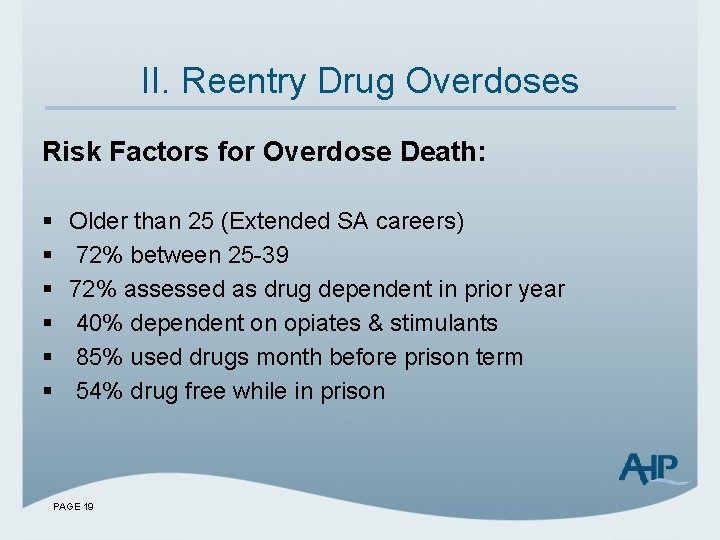 II. Reentry Drug Overdoses Risk Factors for Overdose Death: § § § Older than