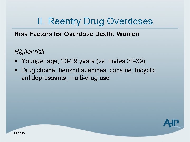 II. Reentry Drug Overdoses Risk Factors for Overdose Death: Women Higher risk § Younger