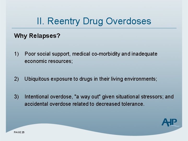 II. Reentry Drug Overdoses Why Relapses? 1) Poor social support, medical co-morbidity and inadequate