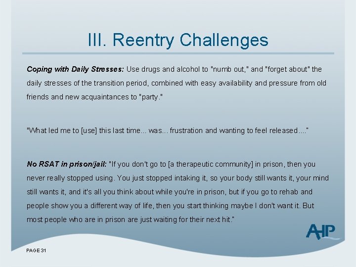 III. Reentry Challenges Coping with Daily Stresses: Use drugs and alcohol to "numb out,