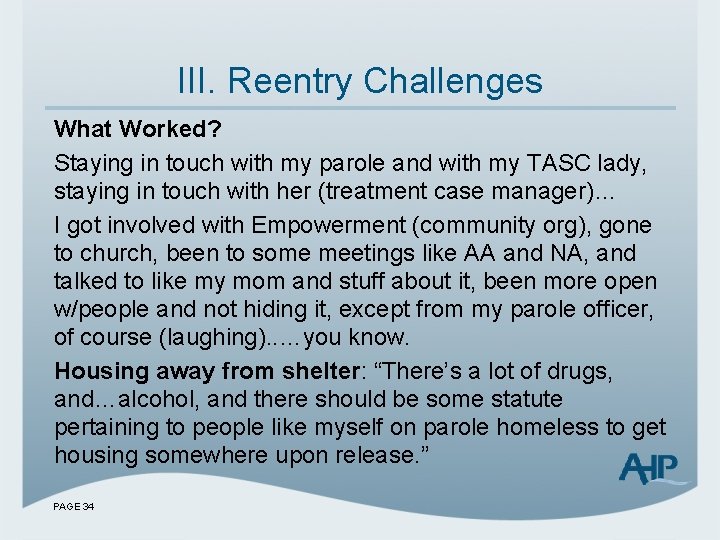 III. Reentry Challenges What Worked? Staying in touch with my parole and with my