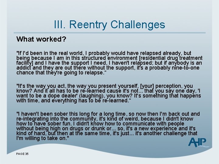 III. Reentry Challenges What worked? "If I'd been in the real world, I probably