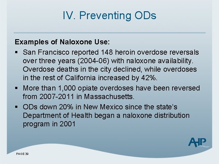 IV. Preventing ODs Examples of Naloxone Use: § San Francisco reported 148 heroin overdose