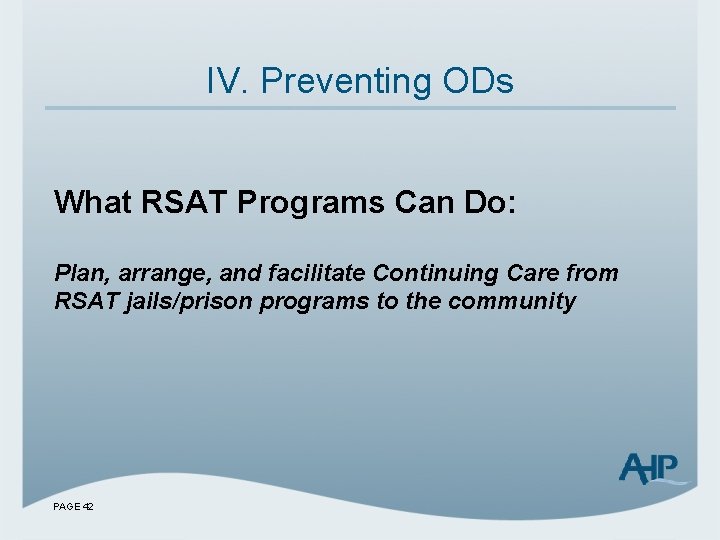 IV. Preventing ODs What RSAT Programs Can Do: Plan, arrange, and facilitate Continuing Care
