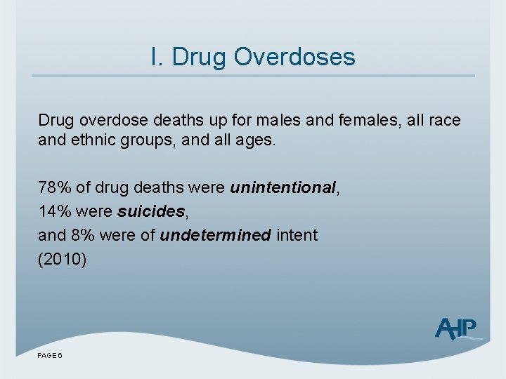 I. Drug Overdoses Drug overdose deaths up for males and females, all race and