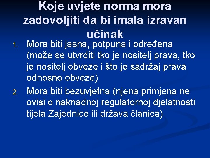 Koje uvjete norma mora zadovoljiti da bi imala izravan učinak 1. 2. Mora biti