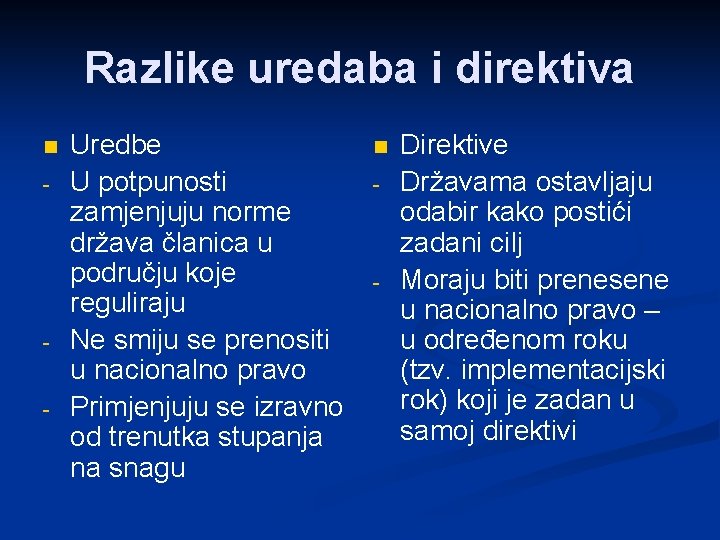 Razlike uredaba i direktiva n - - Uredbe U potpunosti zamjenjuju norme država članica