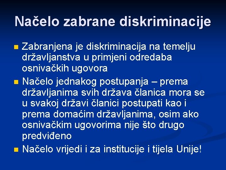 Načelo zabrane diskriminacije n n n Zabranjena je diskriminacija na temelju državljanstva u primjeni